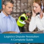 Logistics Dispute Resolution A Complete Guide