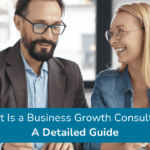 What Is a Business Growth Consultant A Detailed Guide