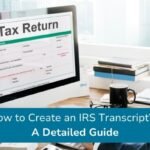 How to Create an IRS Transcript - A Detailed Guide