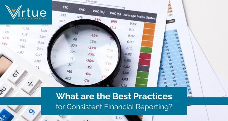 Best Practices for Consistent Financial Reporting - Virtue CPAs