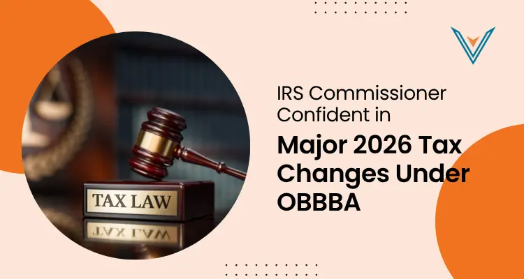 IRS Commissioner Confident in Major 2026 Tax Changes Under OBBBA