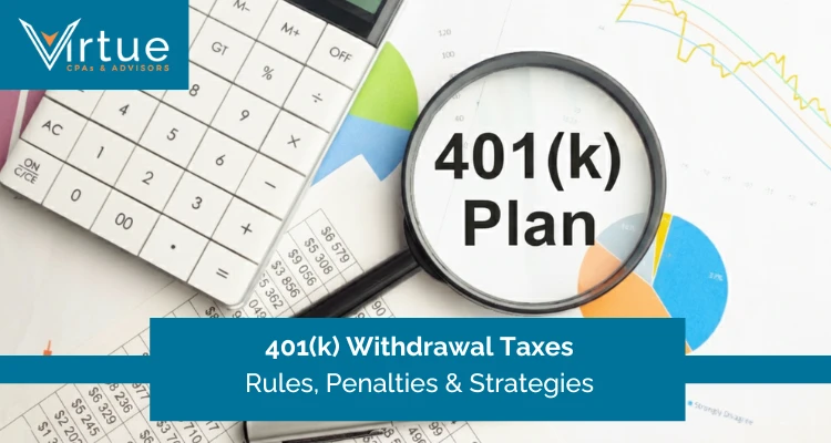 401(k) Withdrawal Taxes Rules, Penalties & Strategies