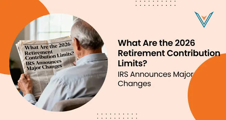 What Are the 2026 Retirement Contribution Limits IRS Announces Major Changes - Virtue CPAs