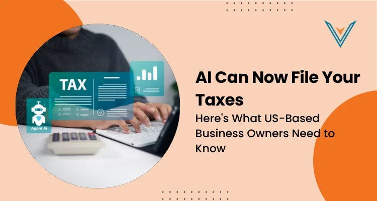 AI Can Now File Your Taxes: Here's What US-Based Business Owners Need to Know