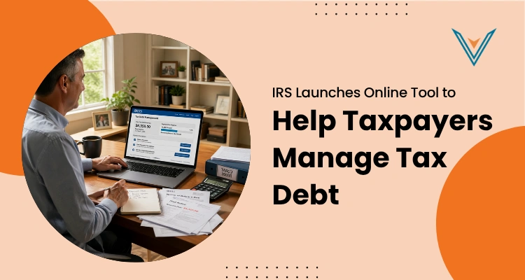 IRS Launches Online Tool to Help Taxpayers Manage Tax Debt