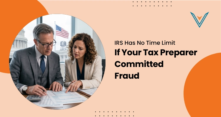 IRS Has No Time Limit If Your Tax Preparer Committed Fraud